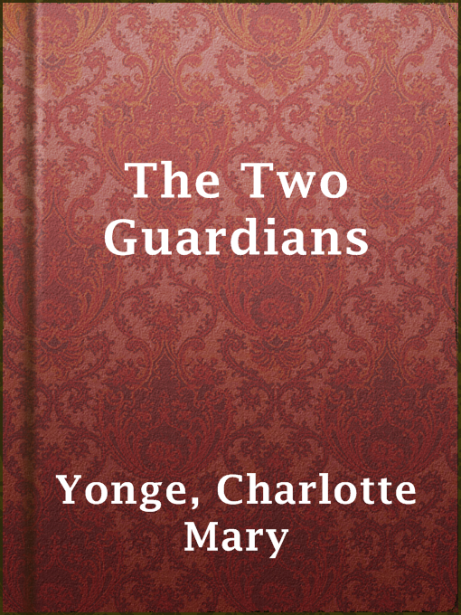 Title details for The Two Guardians by Charlotte Mary Yonge - Available